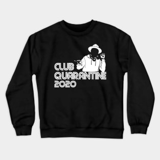 CLUB QUARANTINE Crewneck Sweatshirt